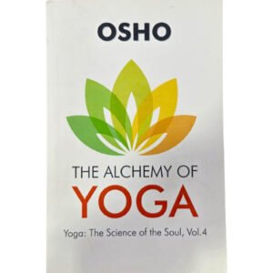 The Alchemy of Yoga - OSHO